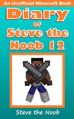 Diary of Steve the Noob 12 (An Unofficial Minecraft Book) (Diary of Steve the Noob Collection) von AHYBZN