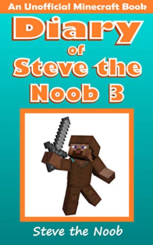 Diary of Steve the Noob 3 (An Unofficial Minecraft Book) (Minecraft Diary Steve the Noob Collection) von AHYBZN