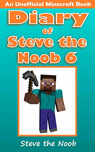 Diary of Steve the Noob 6 (An Unofficial Minecraft Book) (Minecraft Diary Steve the Noob Collection) von AHYBZN