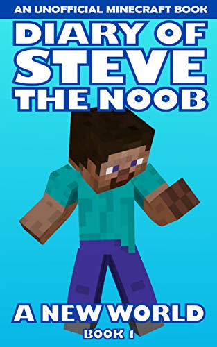 Diary of Steve the Noob: A New World (An Unofficial Minecraft Book) (Book 1) (Steve the Noob in a New World (Saga 2)) von AHYBZN