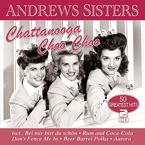Chattanooga Choo Choo - 50 Greatest Hits von Andrews Sisters, The