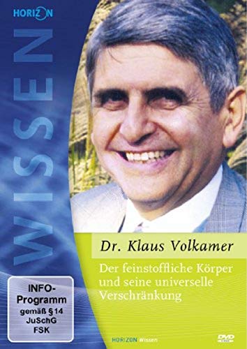 Der feinstoffliche Körper und seine universelle Verschränkung Dr. Klaus Volkamer von HORIZON WISSEN-BLEEP KONGRES
