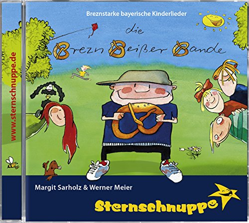 Die Brezn-Beißer-Bande: Lieder für die ganze Familie - mal rappig, mal rockig, mal bayerisch gstanzelt von Sternschnuppe Verlag