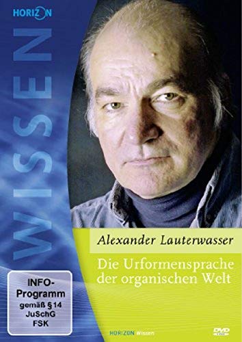 Die Urformensprache der organischen Welt - Alexander Lauterwasser von AL!VE