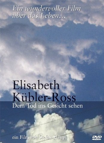 Elisabeth Kübler-Ross - Dem Tod ins Gesicht sehe von AL!VE