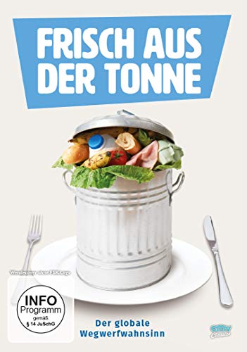 Frisch aus der Tonne - Der globale Wegwerfwahnsinn von AL!VE
