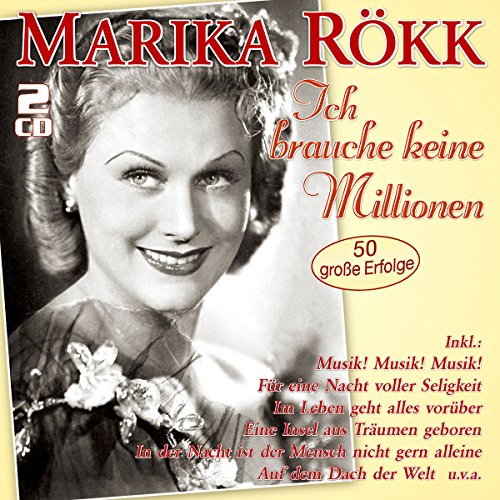 Ich brauche keine Millionen - 50 große Erfolge Ich brauche keine Millionen - 50 große Erfolge von Rökk, Marika