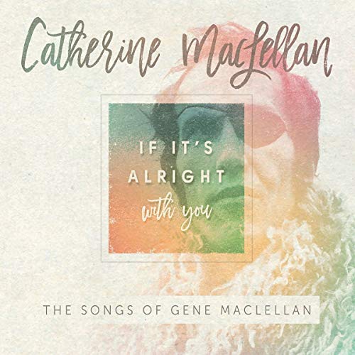If It's Alright With You - The Songs Of Gene MacLellan If It's Alright With You - The Songs Of Gene MacLellan von TRUE NORTH