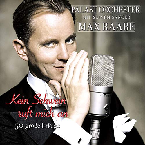 Kein Schwein ruft mich an - 50 Große Erfolge Kein Schwein ruft mich an - 50 Große Erfolge von Raabe, Max & Das Palast Orchester