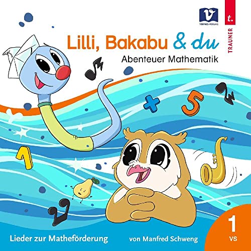 Lilli,Bakabu & du: Abenteuer Mathematik Lilli,Bakabu & du: Abenteuer Mathematik von Singeland Records (Alive)