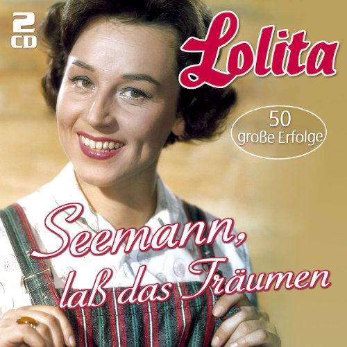 Seemann, laß das Träumen... - 50 große Erfolge Seemann, laß das Träumen... - 50 große Erfolge von LOLITA