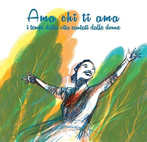 Ama Chi Ti Ama (I Tempi Della Vita Cantati Dalle Donne) / Various von ALA BIANCA