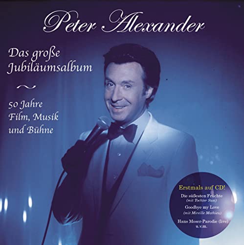 Das Grosse Jubiläumsalbum - 50 Jahre Film, Musik und Bühne von ALEXANDER,PETER