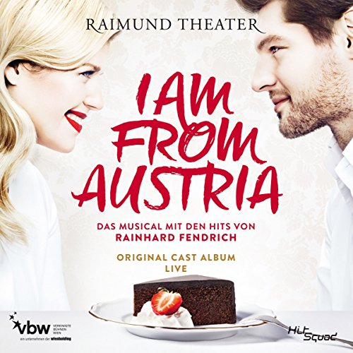I Am From Austria - Das Musical I Am From Austria - Das Musical von ALIVE AG / Hit Squad