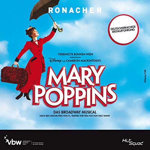 Mary Poppins - Das Broadway Musical - Deutschsprachige Erstaufführung Mary Poppins - Das Broadway Musical - Deutschsprachige Erstaufführung von ALIVE AG / HitSquad Records