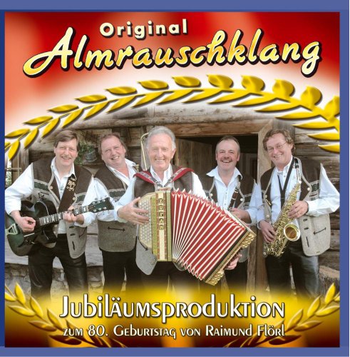 Jubiläumsproduktion Zum 80.Geburtstag von ALMRAUSCHKLANG,ORIGINAL