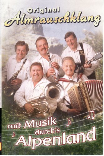 Mit Musik Durchs Alpenland [Musikkassette] [Musikkassette] von ALMRAUSCHKLANG,ORIGINAL