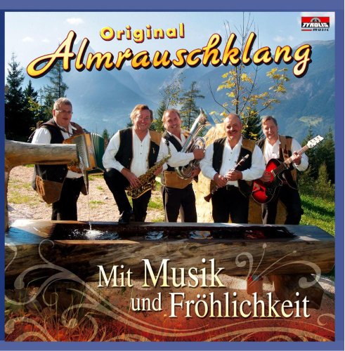 Mit Musik und Fröhlichkeit von ALMRAUSCHKLANG,ORIGINAL