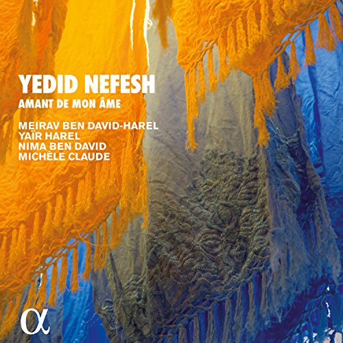 Yedid Nefesh - Amant de mon ame / Lieder der sephardischen Juden von ALPHA INDUSTRIES