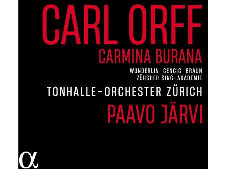 Braun, Russell/Cencic, Max Emanuel/Jarvi, Paavo/Wunderlin, Alina/Zurcher Sangerknaben/Zurcher Sing-Akademie/Tonhalle-Orchester Zurich - Orff: Carmina Burana (CD) von ALPHA
