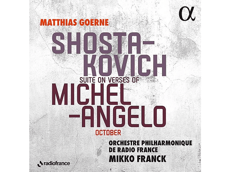 Matthias Goerne, Orchestre Philharmonique De Radio France, Mikko Franck - Schostakowitsch: Suite on Verses of Michelangelo, October (CD) von ALPHA