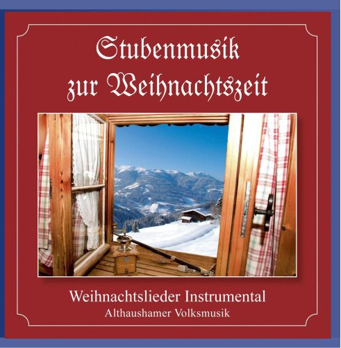 Stubenmusik zur Weihnachtszeit von ALTHAUSHAMER VOLKSMUSIK/KLEIN,MAX