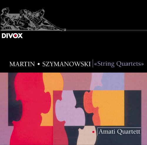 Martin, Szymanowski: String Quartets von AMATI QUARTETT ZÜRICH