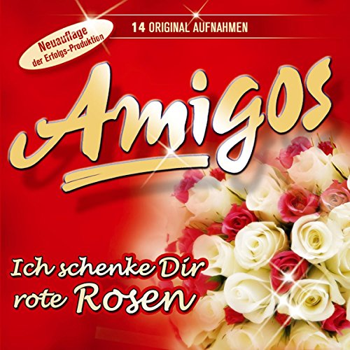 Ich Schenke Dir Rote Rosen von AMIGOS