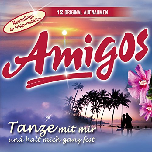 Tanze mit Mir und Halt Mich Ganz Fest von AMIGOS
