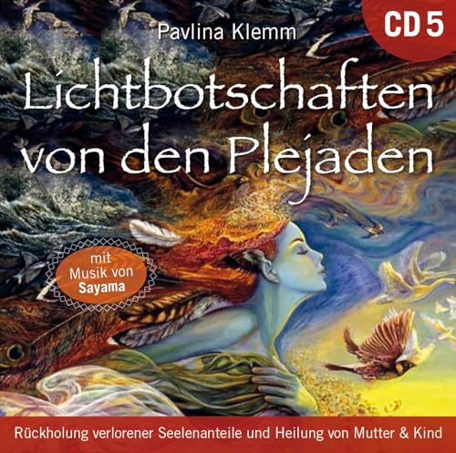 Lichtbotschaften von den Plejaden 5: Rückholung verlorener Seelenanteile und Heilung von Mutter & Kind (Heilungs-Set zur Buchreihe als CD und Download) von AMRA Verlag
