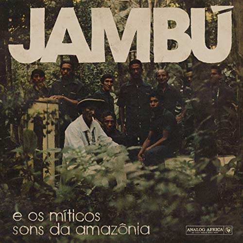 Jambú-E Os Míticos Sons Da Amazônia von ANALOG AFRICA