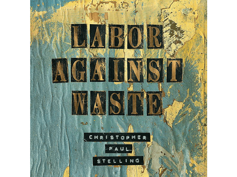 Christopher Paul Stelling - Labor Against Waste (LP + Download) von ANTI