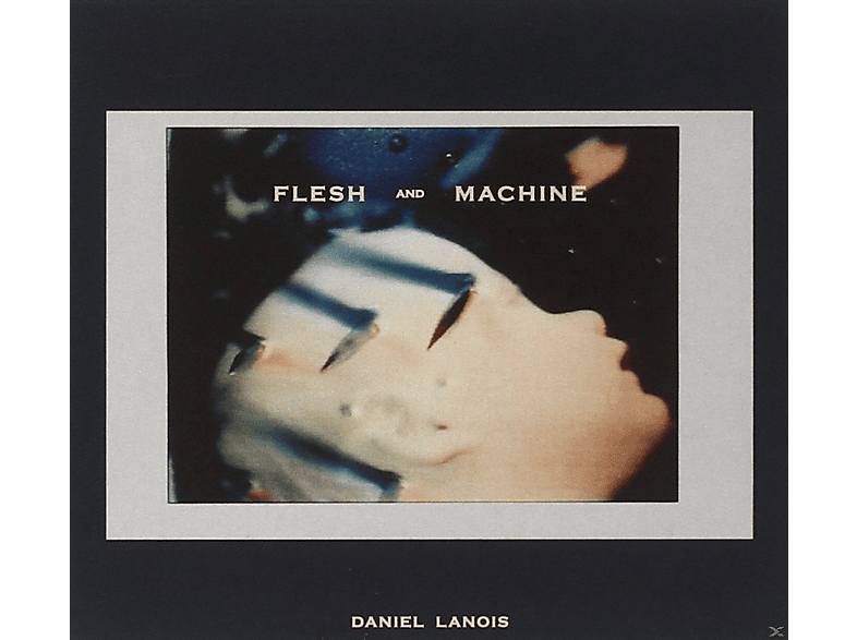 Daniel Lanois - Flesh And Machine (CD) von ANTI