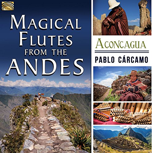 Magical Flutes from the Andes-Aconcagua von ARC