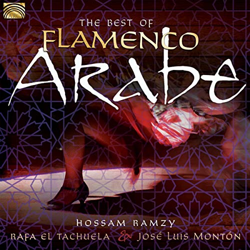 Ramzy, Hossam & Rafa El Tachuela, Jose Luis Monton - The Best Of Flamenco Arabe von ARC