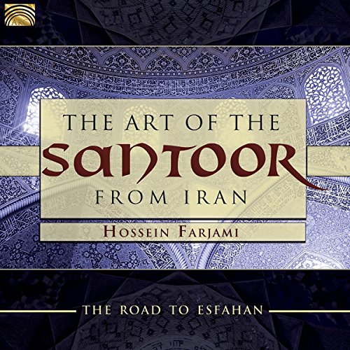 The Art of the Santoor from Iran-Road to Esfahan von ARC Music