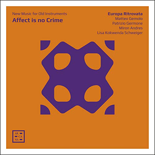 Affect is no Crime - New Music for Old Instruments von ARCANA-OUTHERE