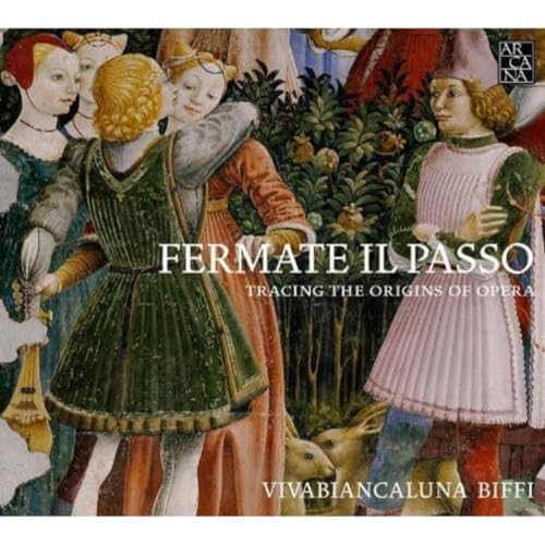 Fermate Il Passo - Den Ursprüngen der Oper nachspüren von ARCANA-OUTHERE