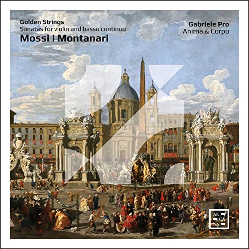 Mossi/Montanari: Golden Strings - Sonaten für Violine & B.c. Mossi/Montanari: Golden Strings - Sonaten für Violine & B.c. von ARCANA