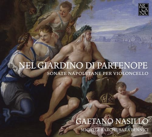 Nel Giardino di Partenope - Neapolitanische Sonaten für Violoncello von ARCANA-OUTHERE