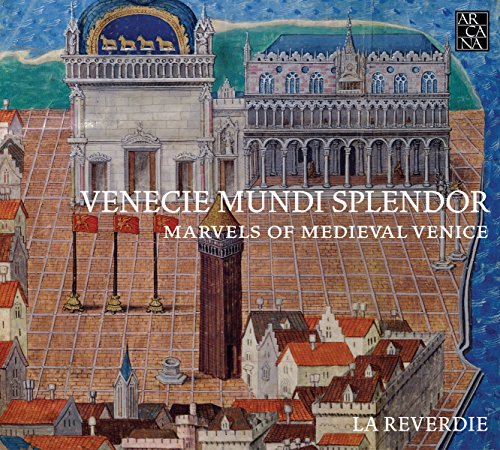 Venecie Mundi Splendor - Musik für die Dogen 1330-1430 von ARCANA-OUTHERE