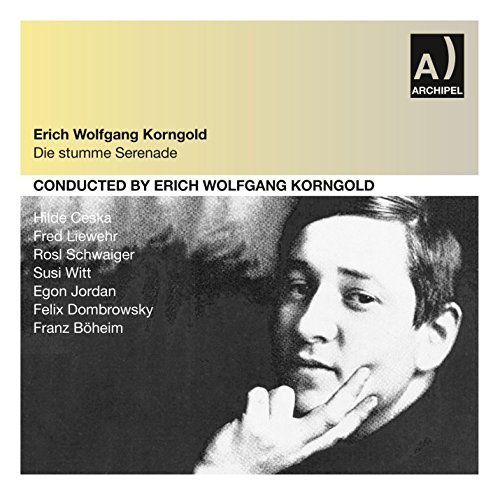 Korngold:die Stumme Serenade von ARCHIPEL