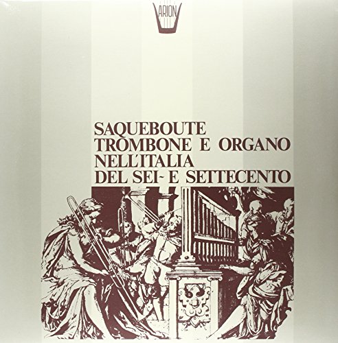 Saqueboute, Trombone E Organo Nell'itali [Vinyl LP] von ARION LP