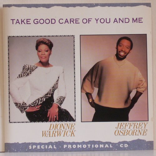 DIONNE WARWICK & JEFFREY OSBORNE. TAKE GOOD CARE OF YOU & ME. USA 1 TRACK PROMO CD. DIONNE WARWICK & JEFFREY OSBORNE. TAKE GOOD CARE OF YOU & ME. USA 1 TRACK PROMO CD. von ARISTA
