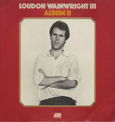 Loudon Wainwright III Album II - Original 1971 UK vinyl LP 2400142 von ATLANTIC Records