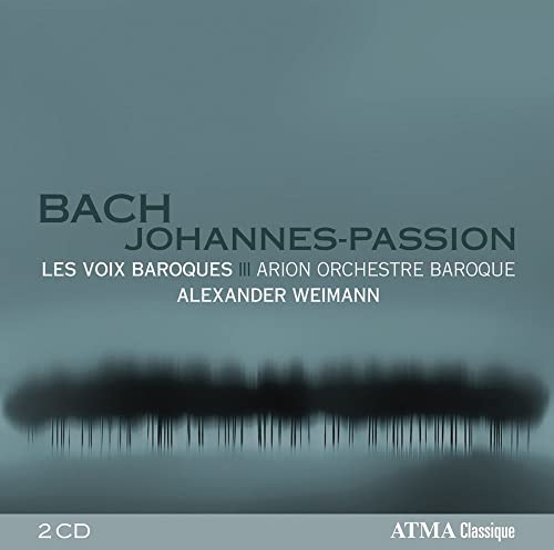 Bach Johannes-Passion von ATMA CLASSIQUE