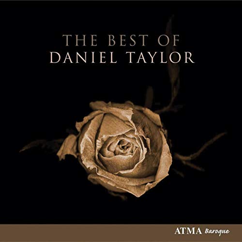 Best of Daniel Taylor von ATMA CLASSIQUE