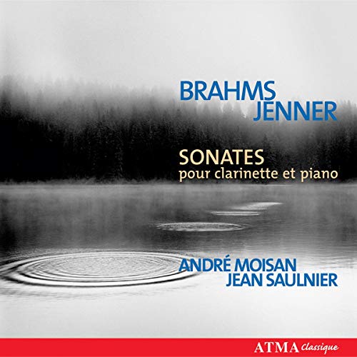 Brahms: Clarinet Sonatas/Jenner Clarinet Sonata Brahms: Clarinet Sonatas/Jenner Clarinet Sonata von ATMA CLASSIQUE