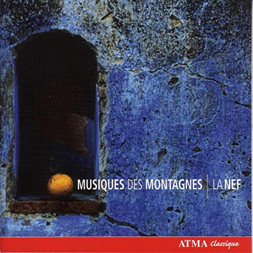Musique des Montagnes/la Nef von ATMA CLASSIQUE