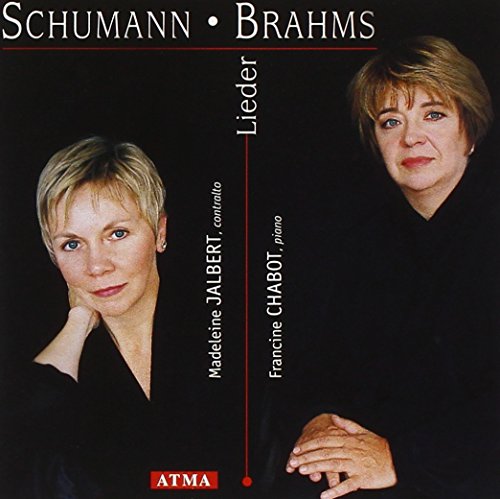 Schumann: Lieder/Brahms: Lieder Schumann: Lieder/Brahms: Lieder von ATMA CLASSIQUE
